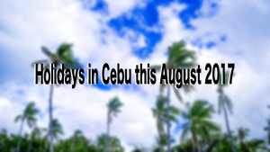 Cebu to enjoy 3 holidays this August | CebuFinest