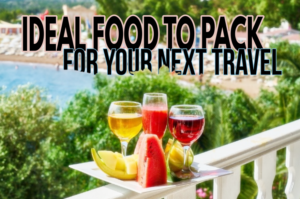 Ideal Foods To Pack For Your Next Travel | Cebu Finest