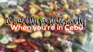 20 local dishes you should give a try when you're in Cebu | CebuFinest